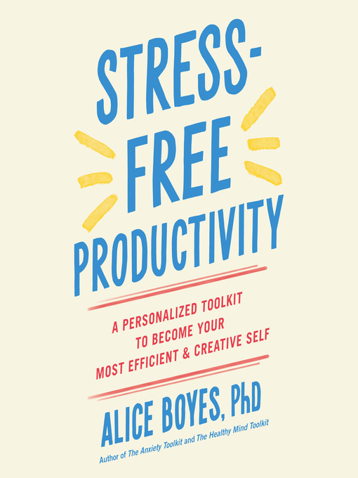 Title details for Stress-Free Productivity by Alice Boyes, PhD - Wait list